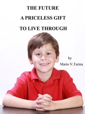cover image of The Future a Priceless Gift to Live Through
